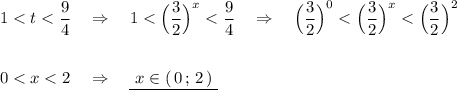 1<t<\dfrac{9}{4} \ \ \ \Rightarrow \ \ \ 1<\Big(\dfrac{3}{2}\Big)^{x}<\dfrac{9}{4}\ \ \ \Rightarrow \ \ \ \Big(\dfrac{3}{2}\Big)^0<\Big(\dfrac{3}{2}\Big)^{x}<\Big(\dfrac{3}{2}\Big)^2\\\\\\0<x<2\ \ \ \Rightarrow \ \ \ \underline {\ x\in (\, 0\, ;\, 2\, )\ }