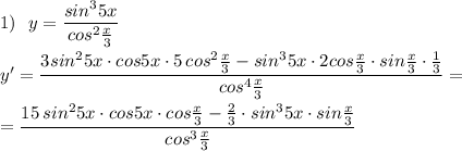 1)\ \ y=\dfrac{sin^35x}{cos^2\frac{x}{3}}\\\\y'=\dfrac{3sin^25x\cdot cos5x\cdot 5\, cos^2\frac{x}{3}-sin^35x\cdot 2cos\frac{x}{3}\cdot sin\frac{x}{3}\cdot \frac{1}{3}}{cos^4\frac{x}{3}}=\\\\=\dfrac{15\, sin^25x\cdot cos5x\cdot cos\frac{x}{3}-\frac{2}{3}\cdot sin^35x\cdot sin\frac{x}{3}}{cos^3\frac{x}{3}}