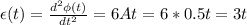 \epsilon (t)=\frac{d^2\phi(t)}{dt^2}=6At=6*0.5t=3t