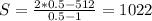 S= \frac{2*0.5-512}{0.5-1} = 1022
