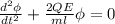 \frac{d^2\phi}{dt^2}+\frac{2QE}{ml}\phi=0