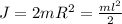 J=2mR^2=\frac{ml^2}{2}