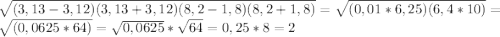 \sqrt{(3,13-3,12)(3,13+3,12)(8,2-1,8)(8,2+1,8)} = \sqrt{(0,01*6,25)(6,4*10)} = \sqrt{(0,0625 * 64)} = \sqrt{0,0625} * \sqrt{64} = 0,25 * 8 = 2