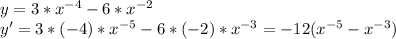 y=3*x^{-4}-6*x^{-2}\\y'=3*(-4)*x^{-5}-6*(-2)*x^{-3}=-12(x^{-5}-x^{-3})