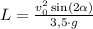 L = \frac{v_0^2\sin(2\alpha)}{3{,}5\cdot g}