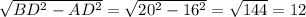 \sqrt{BD^{2}-AD^{2} } =\sqrt{20^{2} -16^{2} } =\sqrt{144} =12