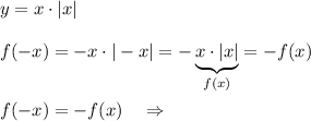 y=x\cdot |x|\\\\f(-x)=-x\cdot |-x|=-\underbrace {x\cdot |x|}_{f(x)}=-f(x)\\\\f(-x)=-f(x)\ \ \ \Rightarrow
