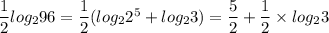 \dfrac{1}{2}log_296=\dfrac{1}{2}(log_22^5+log_23)=\dfrac{5}{2}+\dfrac{1}{2}\times log_23