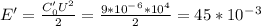 E'=\frac{C_0'U^2}{2}=\frac{9*10^-^6*10^4}{2}=45*10^-^3