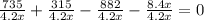\frac{735}{4.2x} + \frac{315}{4.2x} - \frac{882}{4.2x} - \frac{8.4x}{4.2x} = 0