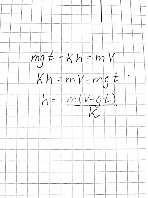 Выразите h из формулы mgt+Kh=mV (желательно с объяснениями, т.к. я не понимаю, почему у меня получае