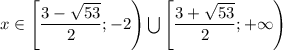 x\in\left[\dfrac{3-\sqrt{53}}{2};-2\right) \bigcup \left[\dfrac{3+\sqrt{53}}{2};+\infty \right)