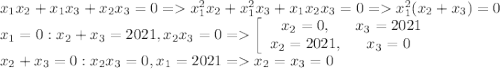 x_1x_2+x_1x_3+x_2x_3=0=x_1^2x_2+x_1^2x_3+x_1x_2x_3=0=x_1^2(x_2+x_3)=0\\ x_1=0:x_2+x_3=2021,x_2x_3=0=\left[\begin{array}{cc}x_2=0,&x_3=2021\\x_2=2021,&x_3=0\\\end{array}\right.\\ x_2+x_3=0:x_2x_3=0, x_1=2021=x_2=x_3=0\\