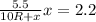 \frac{5.5}{10R+x} x=2.2