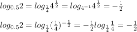 log_{0.5}2=log_{\frac{1}{4} }4^{\frac{1}{2} }=log_{4^{-1}}4^{\frac{1}{2} }=-\frac{1}{2} \\\\log_{0.5}2=log_{\frac{1}{4} }(\frac{1}{4} })^{-\frac{1}{2} }=-\frac{1}{2} log_{\frac{1}{4} }\frac{1}{4} } =-\frac{1}{2} \\