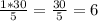 \frac{1*30}{5} =\frac{30}{5} =6