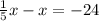 \frac{1}{5}x-x=-24