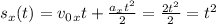 s_x(t)=v_0_xt+\frac{a_xt^2}{2} =\frac{2t^2}{2}=t^2