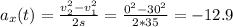 a_x(t)=\frac{v_2^2-v_1^2}{2s}=\frac{0^2-30^2}{2*35}=-12.9