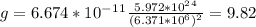 g=6.674*10^-^1^1\frac{5.972*10^2^4}{(6.371*10^6)^2}=9.82