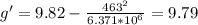 g'=9.82-\frac{463^2}{6.371*10^6} =9.79