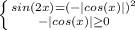 \left \{ {{sin(2x) = (-|cos(x)|)^2} \atop {-|cos(x)| \geq 0}} \right.