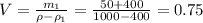 V=\frac{m_1}{\rho-\rho_1}=\frac{50+400}{1000-400}=0.75