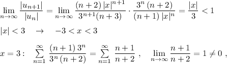 \lim\limits _{n \to \infty}\dfrac{|u_{n+1}|}{|u_{n}|}=\lim\limits _{n \to \infty}\dfrac{(n+2)\, |x|^{n+1}}{3^{n+1}(n+3)}\cdot \dfrac{3^{n}\, (n+2)}{(n+1)\, |x|^{n}}=\dfrac{|x|}{3}