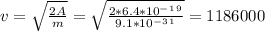 v=\sqrt{\frac{2A}{m} }=\sqrt{\frac{2*6.4*10^-^1^9}{9.1*10^-^3^1} }=1186000