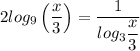 2log_9 \left(\dfrac{x}{3}\right) = \dfrac{1}{log_3\dfrac{x}{3}}