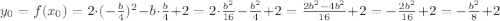 y_0=f(x_0)=2\cdot(-\frac{b}{4})^2 -b\cdot\frac{b}{4}+2=2\cdot\frac{b^2}{16}-\frac{b^2}{4}+2=\frac{2b^2-4b^2}{16}+2=-\frac{2b^2}{16}+2=-\frac{b^2}{8}+2