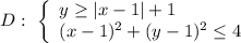 D:\ \left\{\begin{array}{l}y\geq |x-1|+1\\(x-1)^2+(y-1)^2\leq 4\end{array}\right