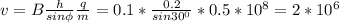v=B\frac{h}{sin\phi}\frac{q}{m}=0.1*\frac{0.2}{sin30^0}*0.5*10^8 = 2*10^6