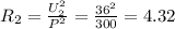 R_2=\frac{U_2^2}{P^2}=\frac{36^2}{300}=4.32