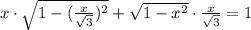 x\cdot \sqrt{1-(\frac{x}{\sqrt{3} })^2 } +\sqrt{1-x^2} \cdot \frac{x}{\sqrt{3} } =1