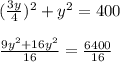 (\frac{3y}{4} )^{2} +y^{2} =400\\\\\frac{9y^{2} +16y^{2} }{16} =\frac{6400}{16}