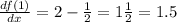 \frac{df(1)}{dx} = 2 - \frac{1}{2} = 1 \frac{1}{2} = 1.5