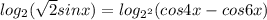 log_{2}(\sqrt{2}sinx)=log_{2^2}(cos4x-cos6x)