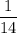 \dfrac{1}{14}