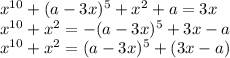 x^{10}+(a-3x)^5+x^2+a=3x \\ x^{10}+x^2=-(a-3x)^5+3x-a \\ x^{10}+x^2=(a-3x)^5+(3x-a) \\