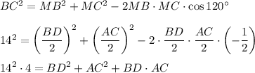 BC^2=MB^2+MC^2-2MB\cdot MC\cdot \cos 120^\circ \\ \\ 14^2=\left(\dfrac{BD}{2}\right)^2+\left(\dfrac{AC}{2}\right)^2-2\cdot \dfrac{BD}{2}\cdot \dfrac{AC}{2}\cdot \left(-\dfrac{1}{2}\right)\\ \\ 14^2\cdot 4=BD^2+AC^2+BD\cdot AC