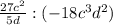 \frac{27c^2}{5d} : (-18c^3d^2)
