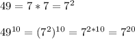49=7*7=7^2\\\\49^{10}=(7^2)^{10}=7^{2*10}=7^{20}