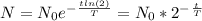 N=N_0e^-^\frac{tln(2)}{T} =N_0*2^-^\frac{t}{T}