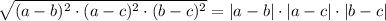 \sqrt{(a-b)^2\cdot (a-c)^2\cdot (b-c)^2}=|a-b|\cdot|a-c|\cdot|b-c|