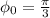 \phi_0=\frac{\pi }{3}