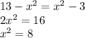 13-x^2=x^2-3\\2x^2=16\\x^2=8