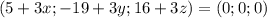 (5+3x;-19+3y;16+3z)=(0;0;0)