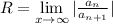 R=\lim\limits_{x\to \infty}|\frac{a_n}{a_{n+1}} |