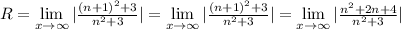 R=\lim\limits_{x\to \infty}|\frac{(n+1)^2+3}{n^2+3} |=\lim\limits_{x\to \infty}|\frac{(n+1)^2+3}{n^2+3} |=\lim\limits_{x\to \infty}|\frac{n^2+2n+4}{n^2+3} |